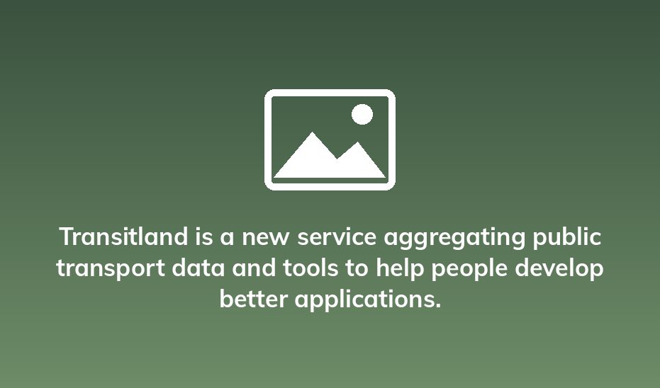 Transitland is a new service aggregating public transport data and tools to help people develop better applications.